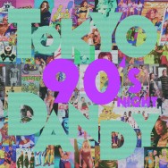 TOKYO DANDY 90’s NIGHT