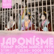 TOKYO DANDY PRESENTS ‘JAPONISME’ 3月19日（火）TRUMP ROOM
