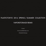 PLASTIC TOKYO SPRING/SUMMER 2014 ‘EASTWAVE VAPORSTORAGE REMIX’
